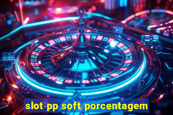 slot pp soft porcentagem